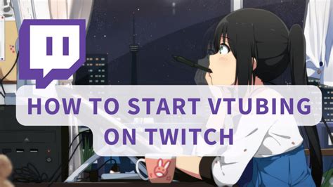 how to vtuber|How to Start Vtubing on Twitch for Beginners